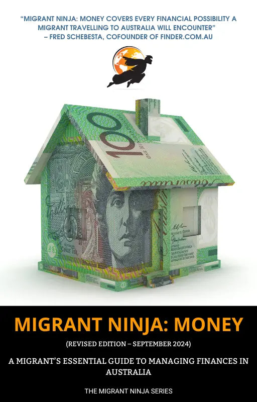 Migration Using Money Migrant Ninja: Money - Migrant's Guide to Managing Money in Australia